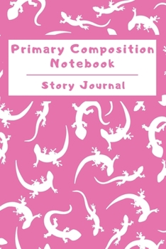 Primary Composition Notebook Story Journal: Wide Ruled Story Telling Lined Composition Journal: Half Picture Drawing Space Half Writing Space 110 Page School Exercise Book Pink - Gecko (Lizard Reptile