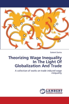 Paperback Theorizing Wage Inequality In The Light Of Globalization And Trade Book