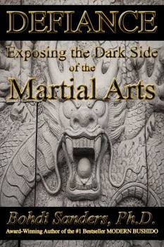 Defiance Limited Edition : Exposing the Dark Side of the Martial Arts