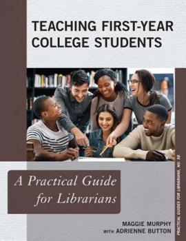 Paperback Teaching First-Year College Students: A Practical Guide for Librarians Book
