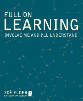 Paperback Full on Learning: Involve Me and I'll Understand Book