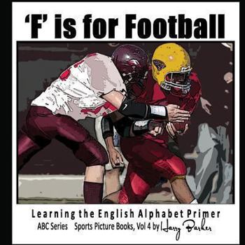 Paperback F Is for Football - Learning the English Alphabet Book!: ABC Sports Picture Books Book