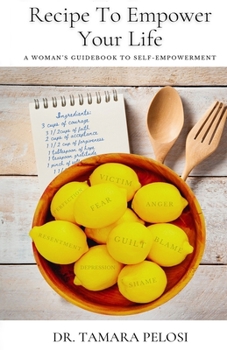 Paperback Recipe to Empower Your Life: A Woman's Guidebook to Self-Empowerment Book