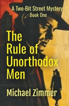 The Rule of Unorthodox Men (Two-Bit Street Mysteries)