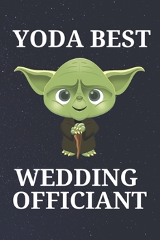 Yoda Best Wedding Officiant: Unique Appreciation Gift with Beautiful Design and a Premium Matte Softcover