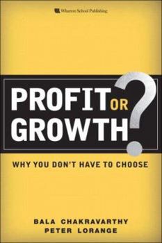 Hardcover Profit or Growth?: Why You Don't Have to Choose Book