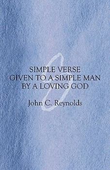 Paperback Simple Verse Given to a Simple Man by a Loving God Book