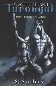 Classified Planet: Turongal - Book #1 of the Darvel Exploratory Systems