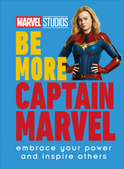 Hardcover Marvel Studios Be More Captain Marvel: Embrace Your Power and Inspire Others Book