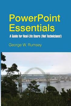 Paperback PowerPoint Essentials: A Guide for Real-Life Users (Not Technicians!) Book