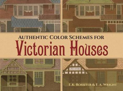Paperback Authentic Color Schemes for Victorian Houses: Comstock's Modern House Painting, 1883 Book