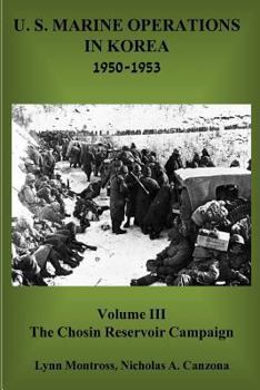 The Chosin Reservoir Campaign - Book #3 of the U.S. Marine Operations in Korea, 1950-1953