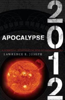 Hardcover Apocalypse 2012: A Scientific Investigation Into Civilization's End Book