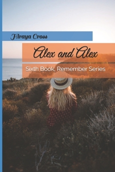 Paperback Alex and Alex: Sixth Book on the Remember Series Book