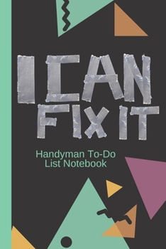 I CAN FIX IT Handyman To-Do List Notebook: Funny 100 Page Blank Lined Notebook | For Handyman | Duct Tape Gift | Gag Gift for Duct Tape Lover | Electrician | Blue Collar Worker