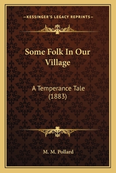 Paperback Some Folk In Our Village: A Temperance Tale (1883) Book