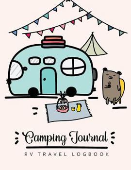 Paperback Camping Journal & RV Travel Logbook: RV Trailer Camping Record for 60 Trips and Mileage Tracker Log Book with 120 Pages of Writing Prompts Capture Mem Book