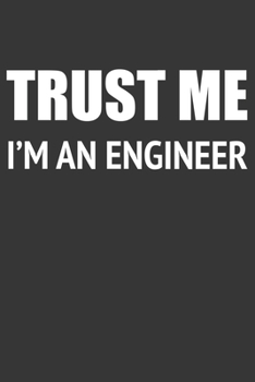 Paperback Trust Me Im An Engineer Notebook: Lined Journal, 120 Pages, 6 x 9, Affordable Gift Journal Matte Finish Book