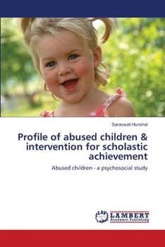 Paperback Profile of abused children & intervention for scholastic achievement Book