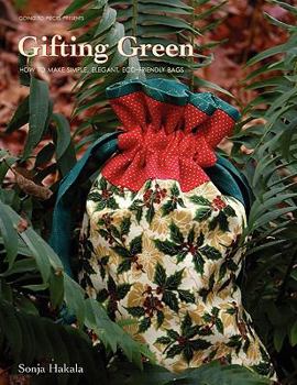 Paperback Gifting Green: How to Make Simple, Elegant Bags for Eco-Friendly Gift Giving Book