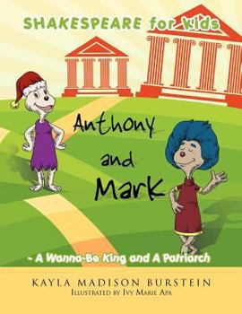 Paperback Shakespeare for Kids: Anthony and Mark - A Wanna-Be King and a Patriarch Book