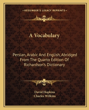 Paperback A Vocabulary: Persian, Arabic And English, Abridged From The Quarto Edition Of Richardson's Dictionary Book