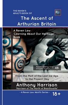 The Ascent of Arthurian Britain (The Raven Law 'Learning About Our Heritage' Series)