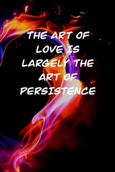 Paperback The Art of Love Is Largely the Art of Persistence: 6x9 Dot Matrix, Dotted Journal &#65533; 120 Pages, Red, Gift Funny Valentine's Day Gift Lined Noteb Book