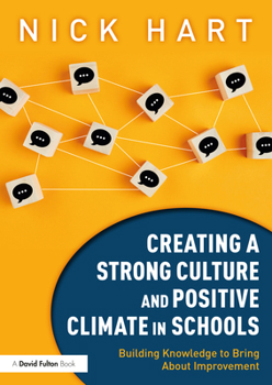 Paperback Creating a Strong Culture and Positive Climate in Schools: Building Knowledge to Bring About Improvement Book