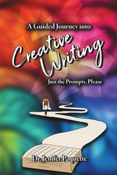 Paperback A Guided Journey through Creative Writing: Just the Prompts, Please Book