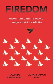 Firedom: Aw?n itan ominira owo ti aw?n a?ikiri ile Afirika (Yoruba Edition)