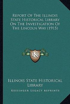 Report Of The Illinois State Historical Library On The Investigation Of The Lincoln Way