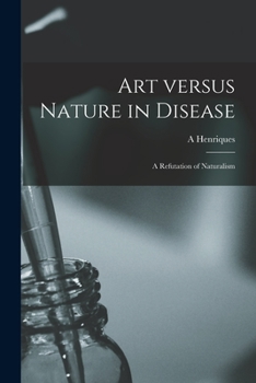 Paperback Art Versus Nature in Disease: a Refutation of Naturalism Book