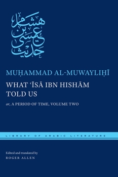 Hardcover What &#703;&#298;s&#257; Ibn Hish&#257;m Told Us: Or, a Period of Time, Volume Two Book