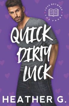 Paperback Quick Dirty Luck: A Love Between the Pages Novel Book