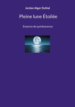 Paperback Pleine lune Étoilée: Essence de quintescence [French] Book