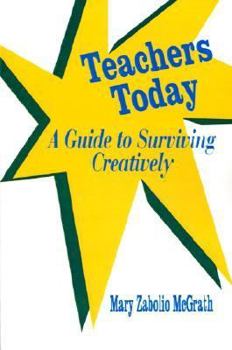 Paperback Teachers Today: A Guide to Surviving Creatively Book