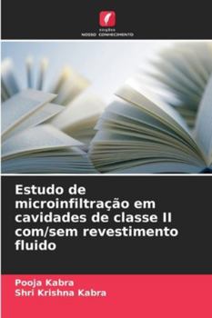Estudo de microinfiltração em cavidades de classe II com/sem revestimento fluido (Portuguese Edition)