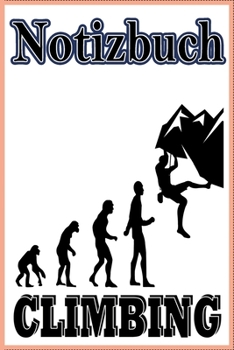 Paperback Notizbuch Climbing: Tagebuch f?r Kletterer I Din A 5 120 Seiten I Dotgrid Manuskript I Klettern Evolution [German] Book