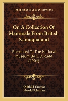 Paperback On A Collection Of Mammals From British Namaqualand: Presented To The National Museum By C. D. Rudd (1904) Book