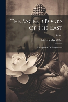 Paperback The Sacred Books Of The East: The Question Of King Milinda; Series 1 Book