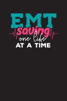 Paperback EMT Saving One Life At A Time: EMT Work Day Planner - Emergency Medical Planner Book
