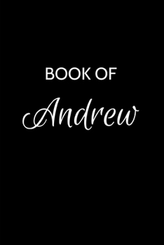 Paperback Book of Andrew: Andrew Journal - A Gratitude Journal Notebook for Men Boys Fathers and Sons with the name Andrew - Handsome Elegant Bo Book