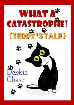 Paperback What A Catastrophe! (Teddy's Tale) Book