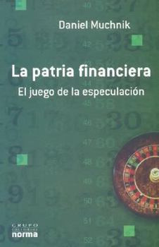 Paperback La Patria Financiera: El Juego de La Especulacion (Spanish Edition) [Spanish] Book