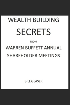 Paperback WEALTH BUILDING SECRETS From WARREN BUFFETT ANNUAL SHAREHOLDER MEETINGS Book