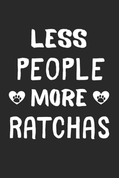 Less People More RatChas: Lined Journal, 120 Pages, 6 x 9, Funny RatCha Gift Idea, Black Matte Finish (Less People More RatChas Journal)