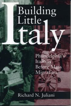 Paperback Building Little Italy: Philadelphia's Italians Before Mass Migration Book
