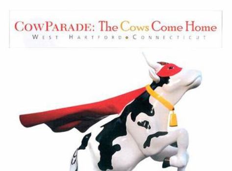 Hardcover Cowparade: The Cows Come Home: West Hartford, Connecticut Book