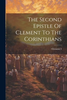 Paperback The Second Epistle Of Clement To The Corinthians Book